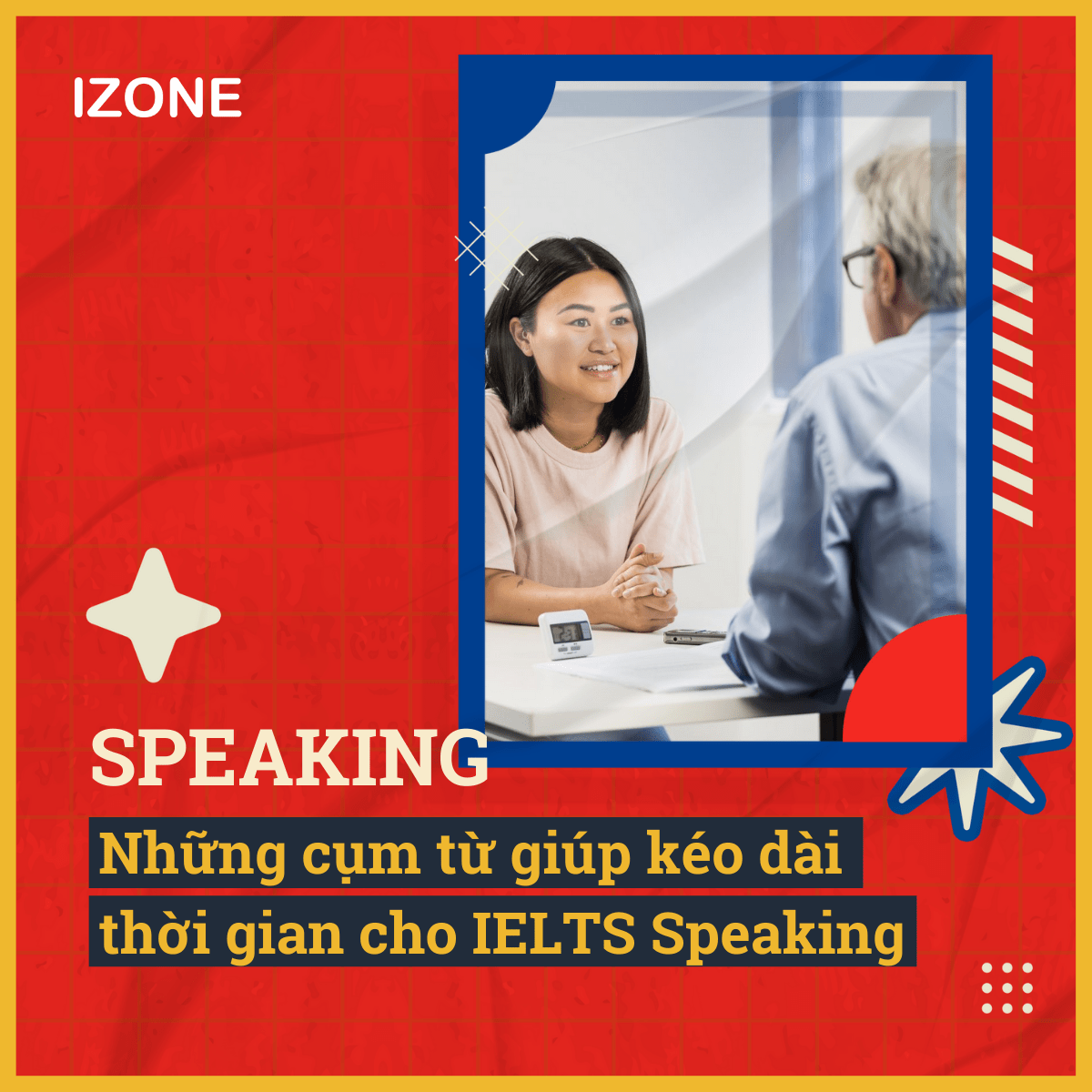 SPEAKING – NHỮNG CỤM TỪ GIÚP KÉO DÀI THỜI GIAN CHO IELTS SPEAKING