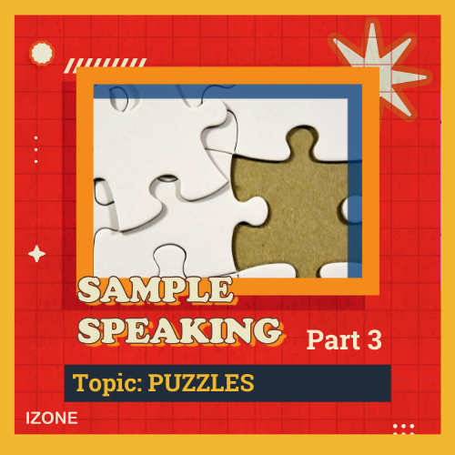 Speaking Sample Part 3 – Topic PUZZLES