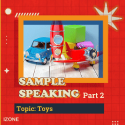 Speaking Sample Part 2 – Topic TOYS