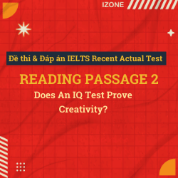 Đề thi & Đáp án IELTS Recent Actual Test – Reading passage 2 – Does An IQ Test Prove Creativity?