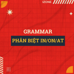 Grammar: Phân biệt 3 giới từ IN/ ON/ AT