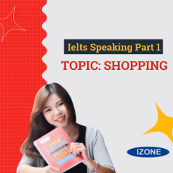 IELTS Speaking Part 1 – Topic Shopping – Hướng dẫn chi tiết trả lời câu hỏi