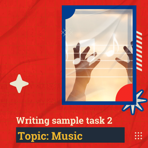 Phân tích Writing Task 2 (clip siêu chi tiết) – Topic MUSIC