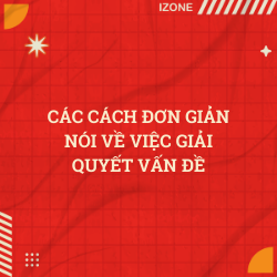 Các cách đơn giản nói về việc giải quyết vấn đề