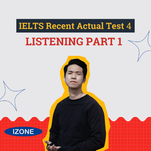 Đề thi & Đáp án IELTS Recent Actual Test 4 – Listening Part 1