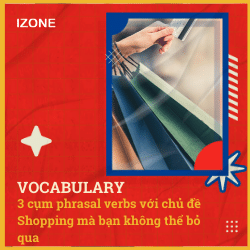 Vocabulary: 3 cụm phrasal verbs với chủ đề Shopping mà bạn không thể bỏ qua