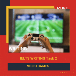 Phân tích Writing Task 2 – Unit 9 – Video games