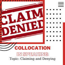 Ứng dụng Collocation vào Speaking – Unit 35: Claiming and denying