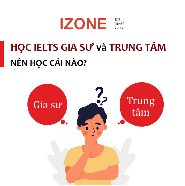 Nên học IELTS ở trung tâm hay gia sư? – Ưu nhược điểm của từng hình thức