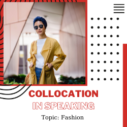 Ứng dụng Grammar vào Speaking – Unit 17: Fashion (Ngữ pháp: Paragraph and Text Organization)