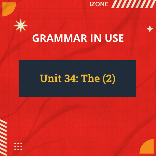 Grammar In Use – Unit 34: The (2)