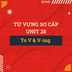 Từ vựng sơ cấp – Unit 28: To … (I Want To Do) And -Ing (I Enjoy Doing)