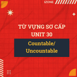 Từ vựng sơ cấp – Unit 30: A Bottle/ Some Water (Countable/ Uncountable – Danh Từ Đếm Được/Không Đếm Được)