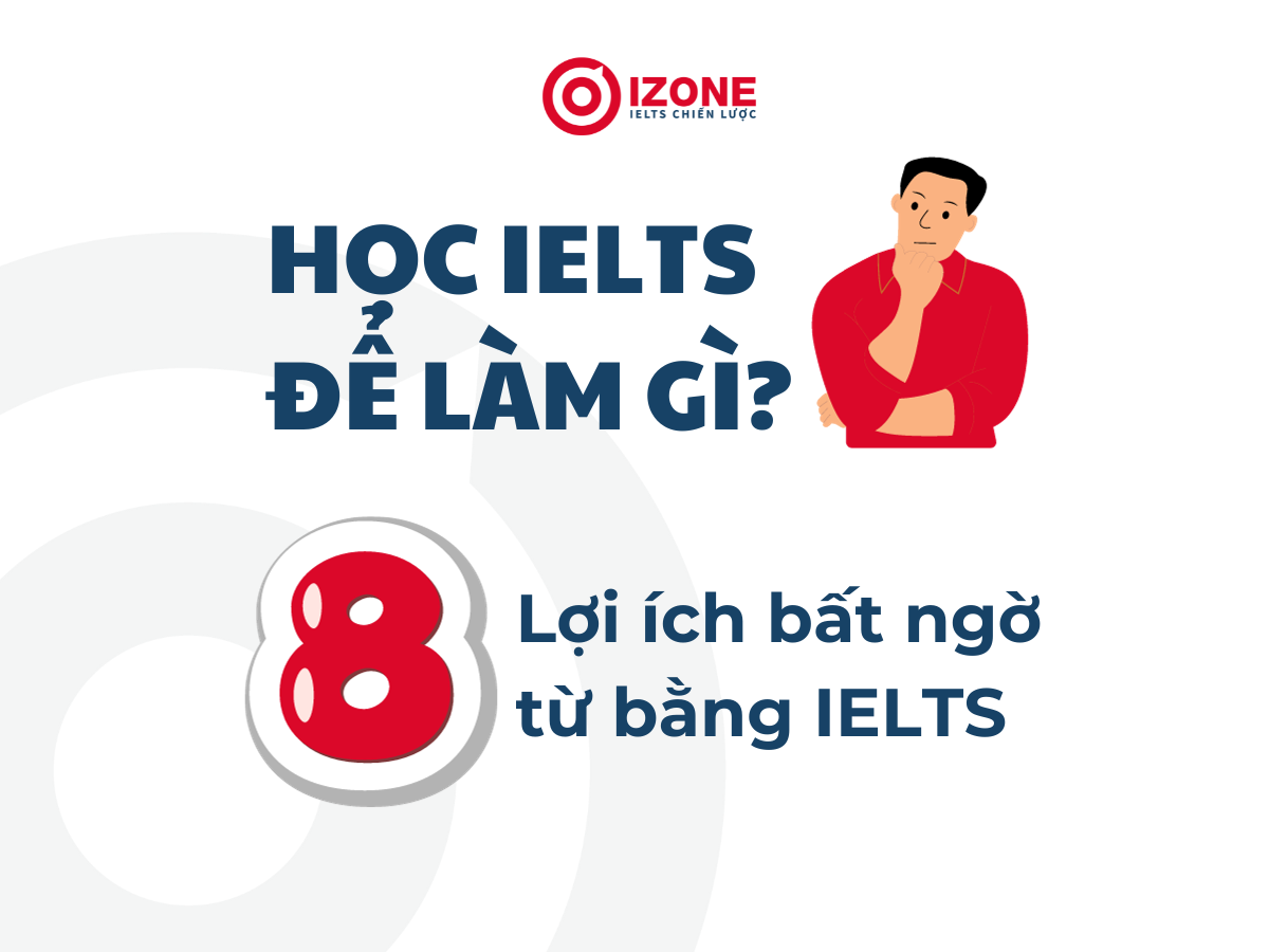 Học IELTS để làm gì? – 8 lợi ích cực “XỊN SÒ” IELTS mang lại trong năm 2025