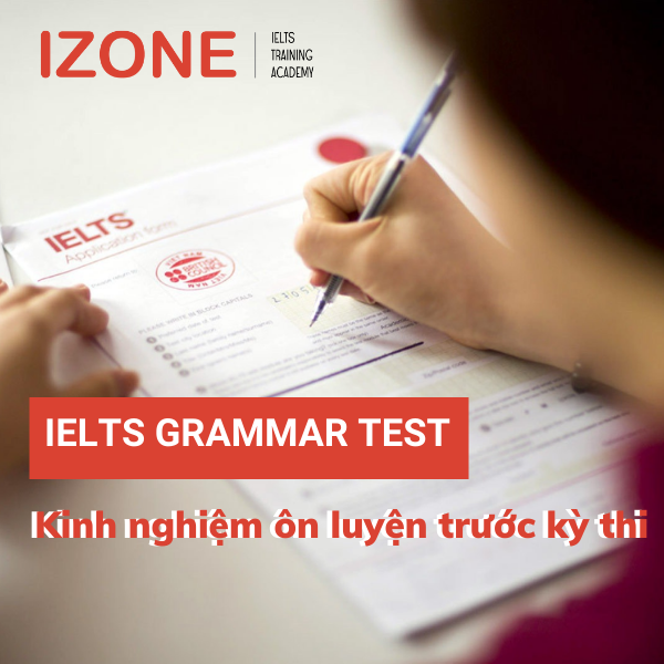 IELTS Grammar Test – Kinh nghiệm ôn luyện trước kỳ thi