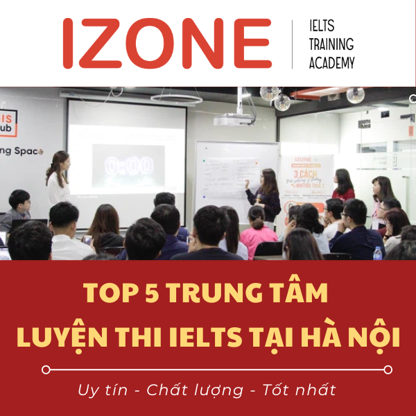 TOP 5 trung tâm luyện thi IELTS tốt tại Hà Nội – Review THẬT