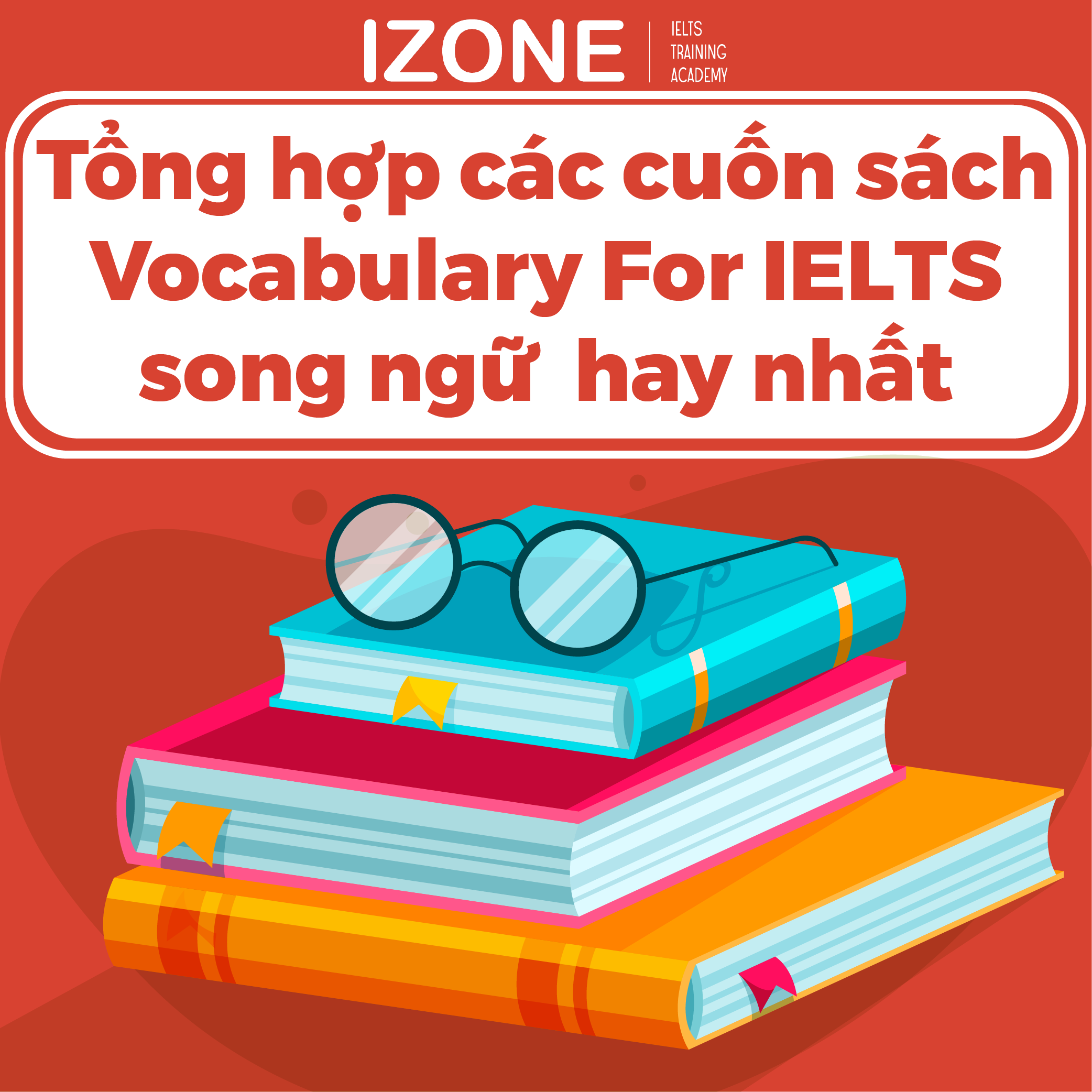 Tổng hợp các cuốn sách Vocabulary For IELTS song ngữ hay nhất