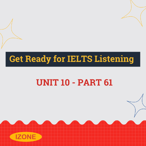 Get Ready for IELTS Listening – Unit 10 – Part 61