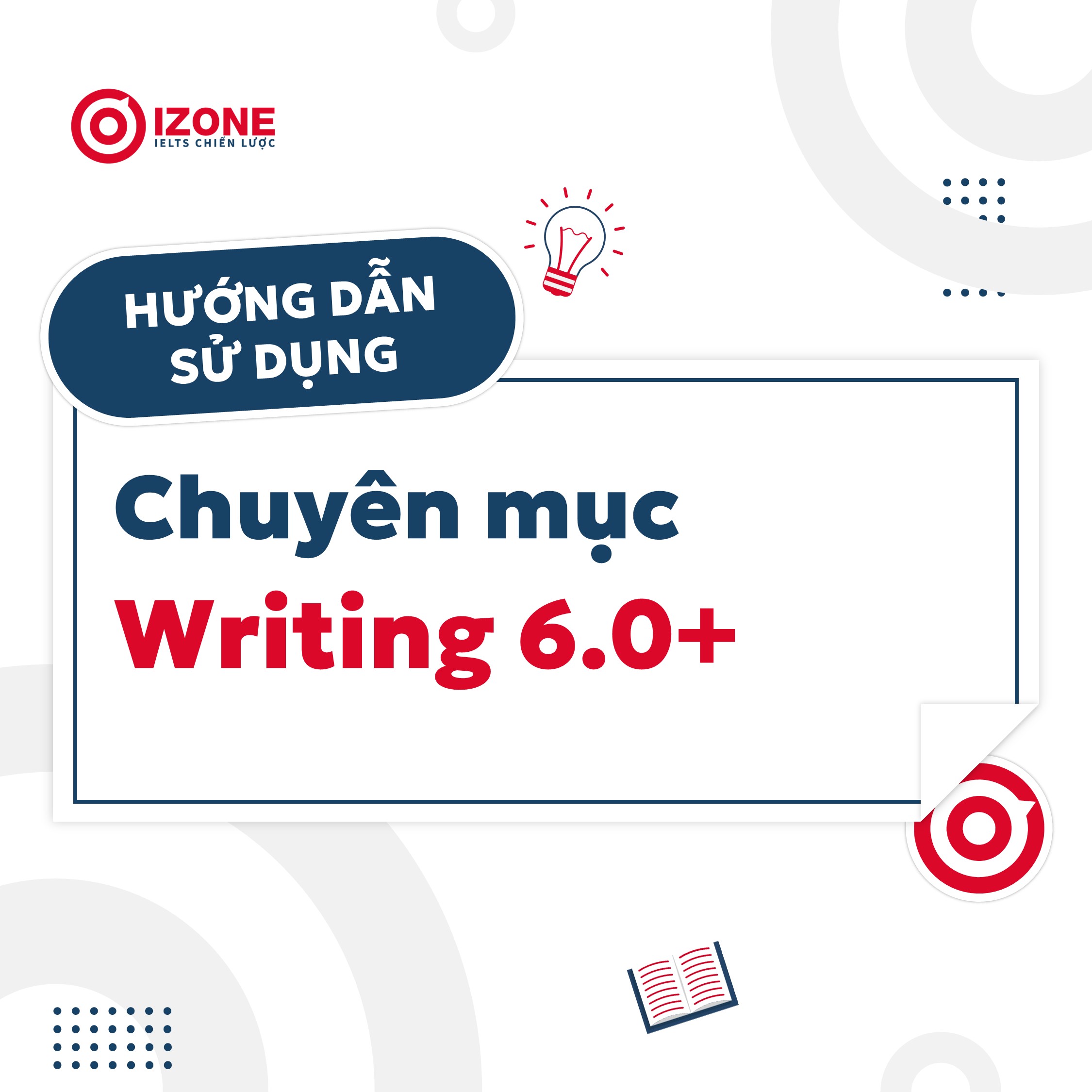  Có gì trong chuyên mục Writing 6.0+? –  Xem ngay bài viết này trước khi đọc các bài khác trong chuyên mục