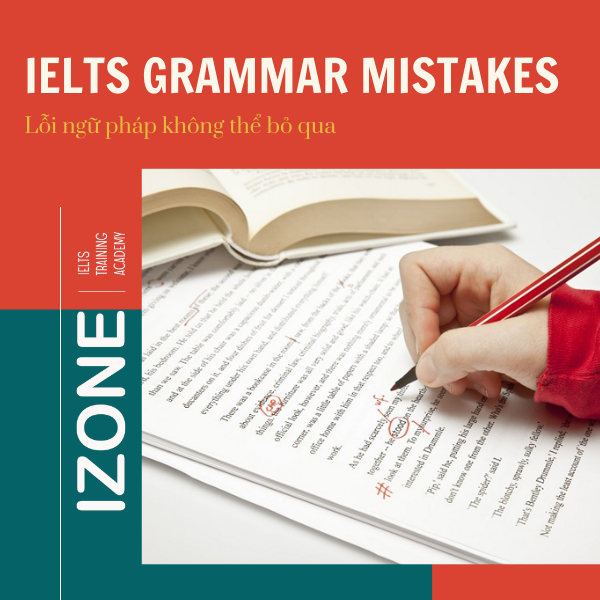 Tất tần tật các lỗi ngữ pháp thí sinh nào cũng mắc phải – IELTS Grammar Mistakes