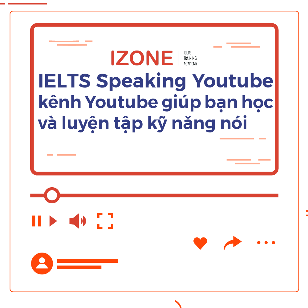 IELTS Speaking Youtube – 5 kênh Youtube giúp bạn học và luyện tập kỹ năng nói