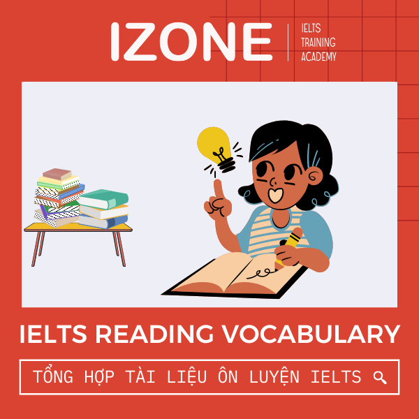 Tổng hợp các tài liệu IELTS Reading Vocabulary tự học hiệu quả