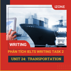 Phân tích Writing Task 2 – Unit 24 – Transportation