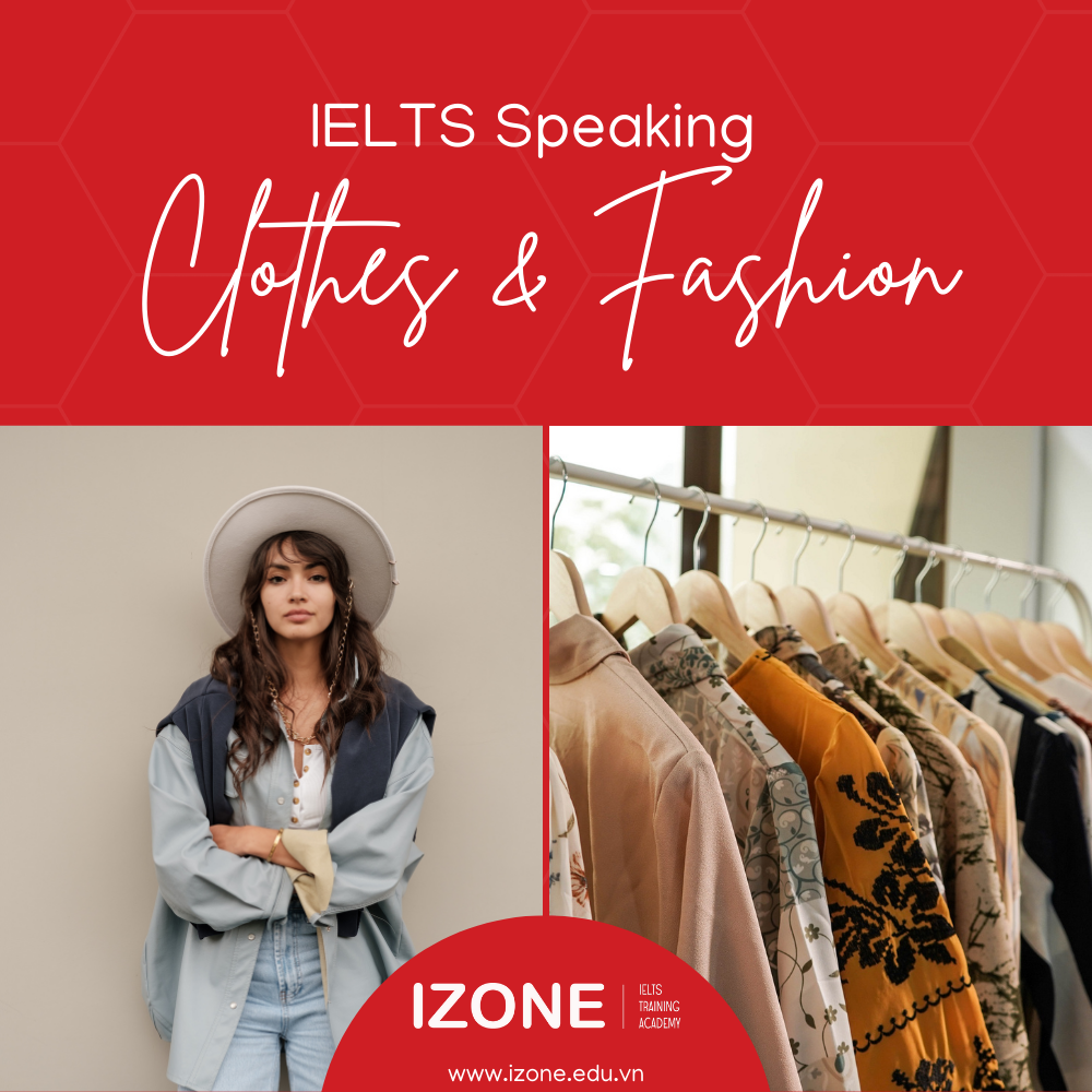 IELTS Speaking Clothes & Fashion: Tổng hợp đề thi, đáp án và từ vựng