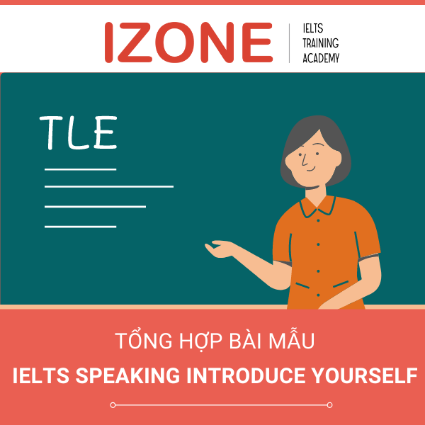 Tổng hợp bài mẫu phần IELTS Speaking giới thiệu bản thân hay nhất