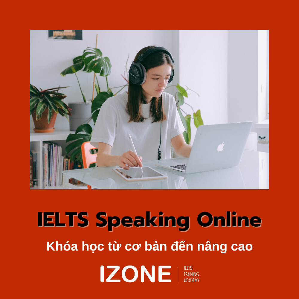 Khóa học IELTS Speaking Online cam kết chất lượng đầu ra tại IZONE