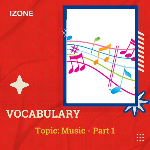 Từ vựng Speaking – Topic Music – Part 1