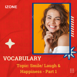 Từ vựng Speaking – Smile/ Laugh & Happiness – Part 1