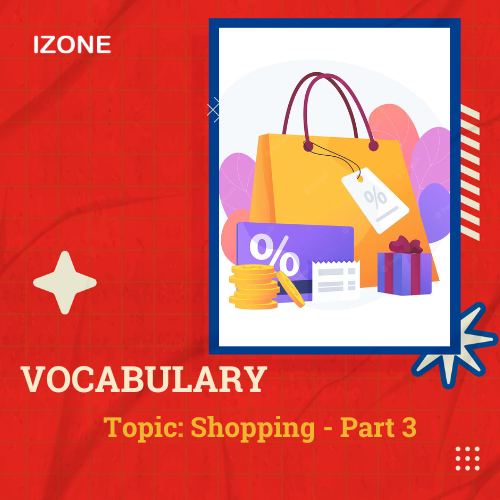 Từ vựng Speaking – Topic Shopping – Part 3