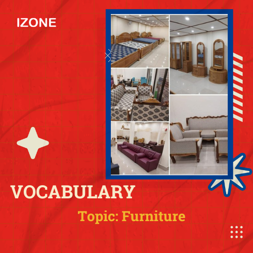 Từ vựng Speaking – Topic Furniture – Part 1