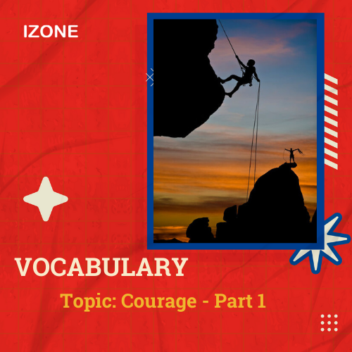 Từ vựng Speaking – Topic Courage – Part 1