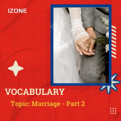 Từ vựng Speaking – Topic Marriage – Part 2