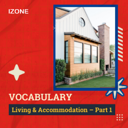 Từ vựng Speaking – Living & Accommodation – Part 1