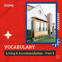 Từ vựng Speaking – Living & Accommodation – Part 2