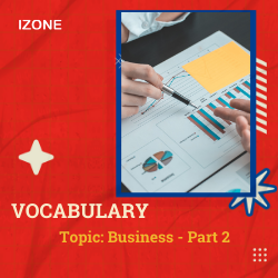 Từ vựng Speaking – Topic Business – Part 2