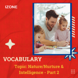 Từ vựng Speaking – Topic Nature/Nurture & Intelligence – Part 2