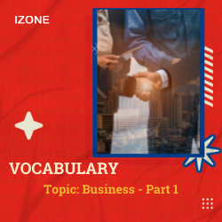 Từ vựng Speaking – Topic Business – Part 1