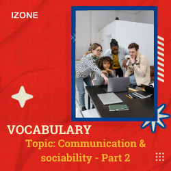 Từ vựng Speaking – Communication & sociability – Part 2