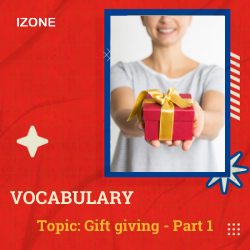 Từ vựng Speaking – Gift giving – Part 1