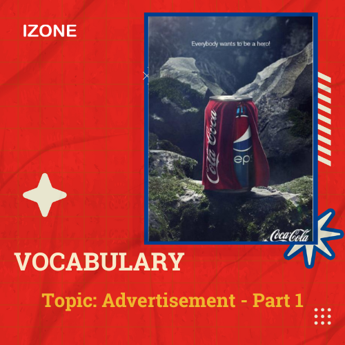 Từ vựng Speaking – Topic Advertisement – Part 1