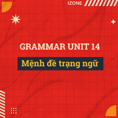 Unit 14 – Mệnh đề trạng ngữ