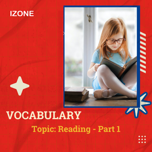 Từ vựng Speaking – Topic Reading – Part 1