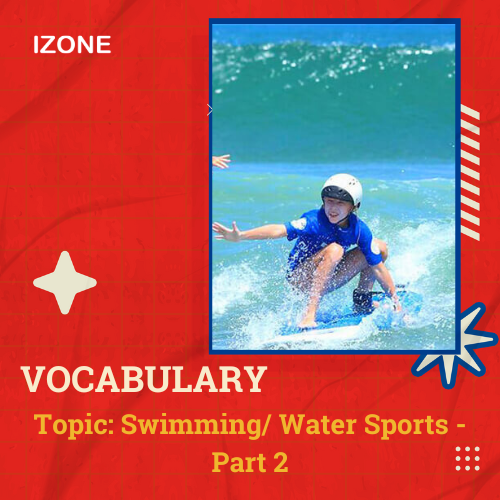 Từ vựng Speaking – Topic Swimming/ Water Sports – Part 2