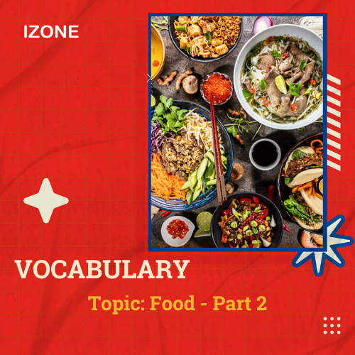 Từ vựng Speaking – Topic Food – Part 2