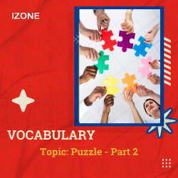 Từ vựng Speaking – Topic Puzzle – Part 2