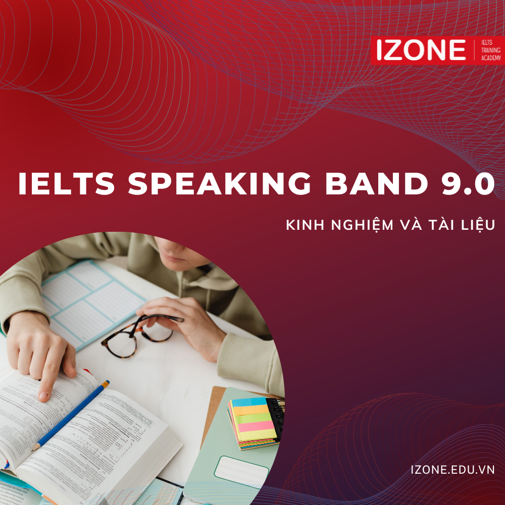 Tổng hợp kinh nghiệm ôn luyện đạt band IELTS Speaking 9.0